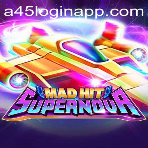 MadHitSupernova: A Thrilling Universe Awaits with a45 Login App